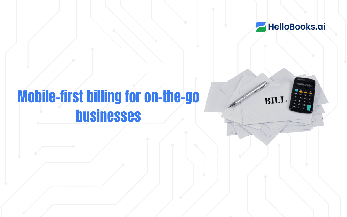 Mobile-first billing for on-the-go businesses