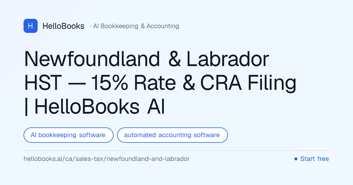 Newfoundland & Labrador HST — 15% Rate & CRA Filing | HelloBooks AI