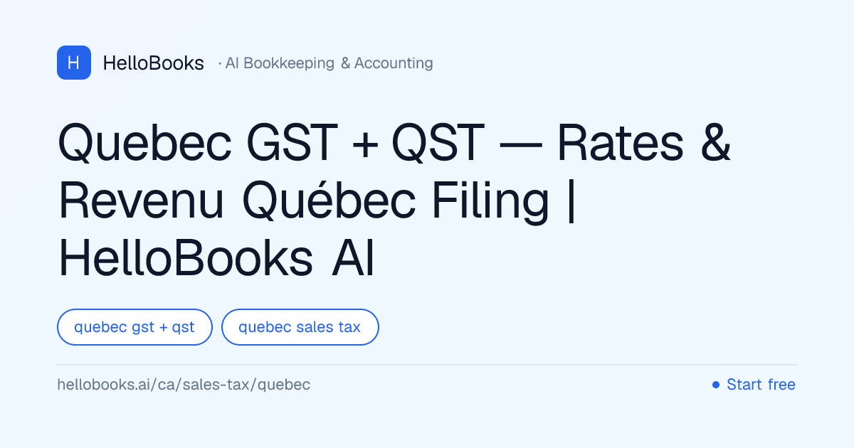 Quebec GST + QST — Rates & Revenu Québec Filing | HelloBooks AI