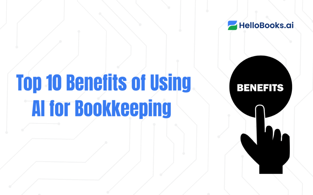 Top 10 Benefits of Using AI for Bookkeeping