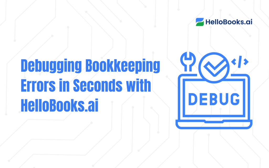 Debugging Bookkeeping Errors in Seconds with HelloBooks.ai